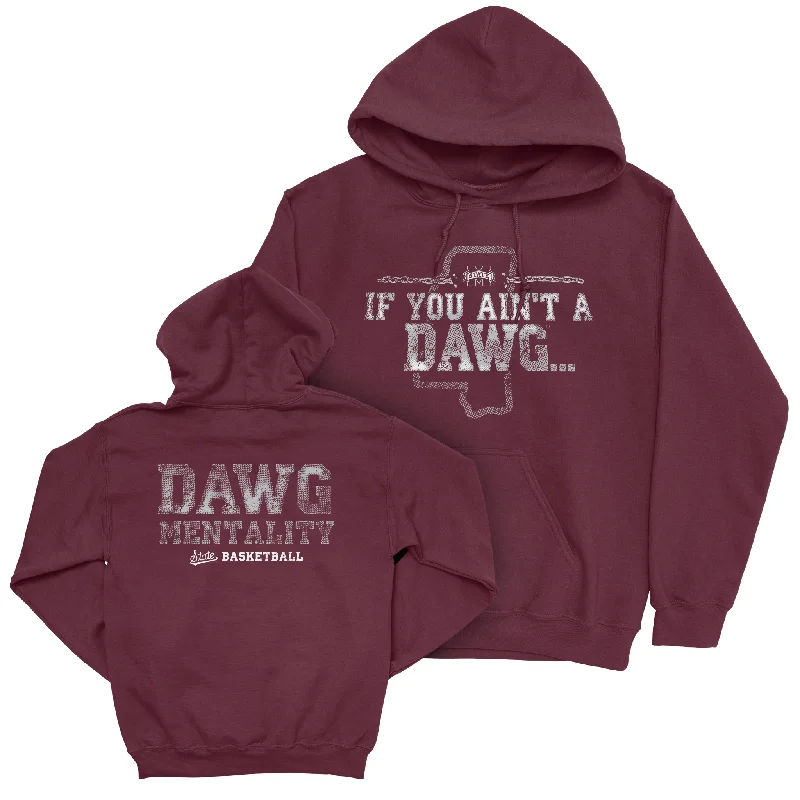 Men's basketball hoodie affordable special -EXCLUSIVE RELEASE: The Dawg Mentality Collection Maroon Hoodie